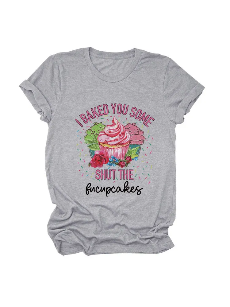 Bake Some Fucupcakes Tee