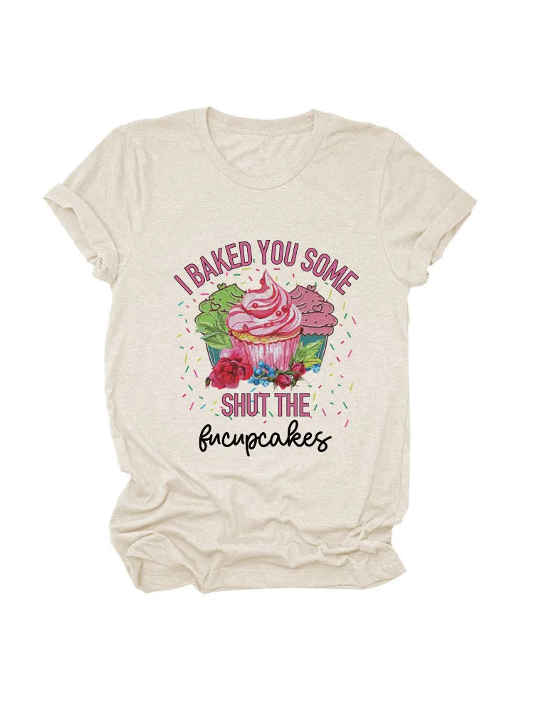 Bake Some Fucupcakes Tee